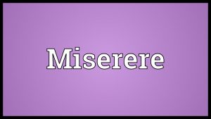 Miserere Have Mercy